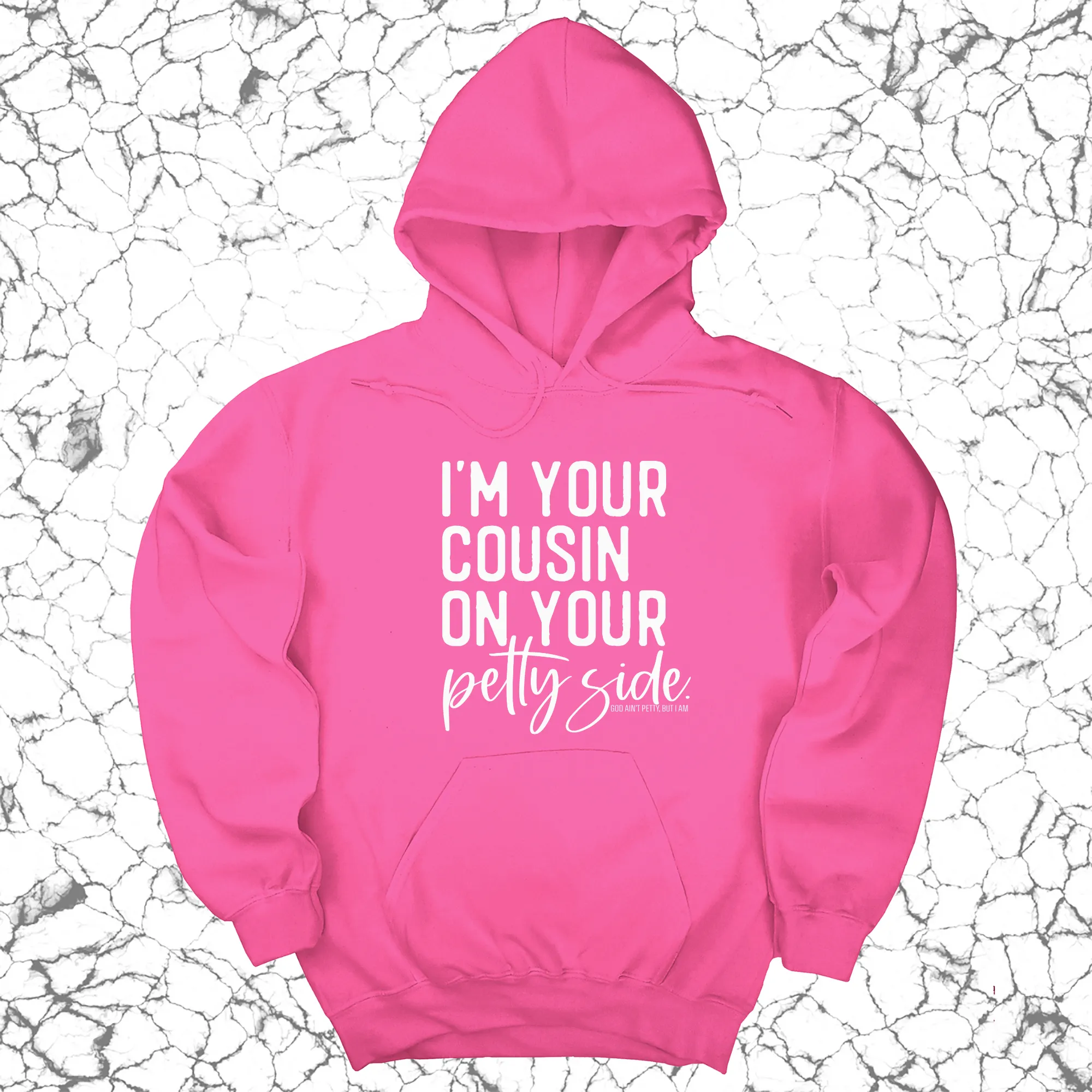 I'm your cousin on your petty side Unisex Hoodie