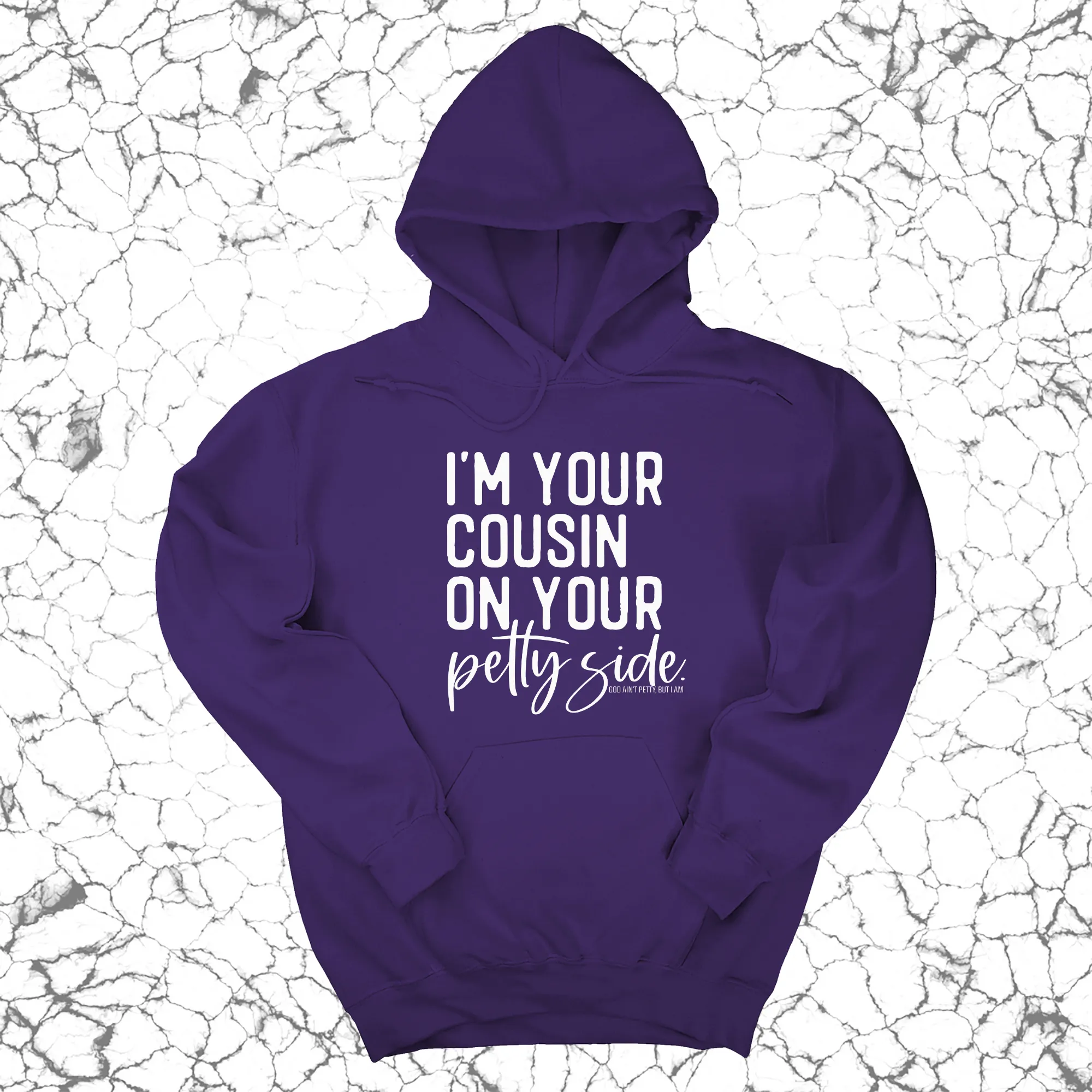 I'm your cousin on your petty side Unisex Hoodie