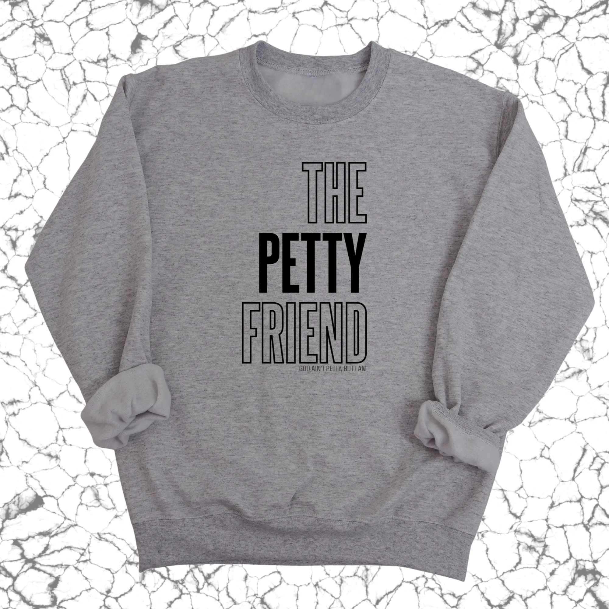 The Petty Friend Unisex Sweatshirt